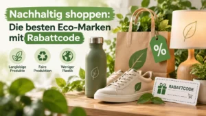 Nachhaltig shoppen mit Eco-Marken und Rabattcodes – wiederverwendbare Produkte, faire Produktion und umweltfreundliche Angebote.